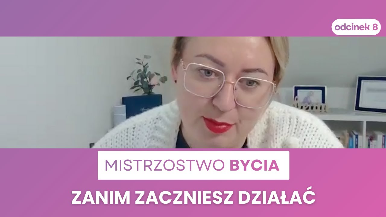 #8 Mistrzostwo bycia
