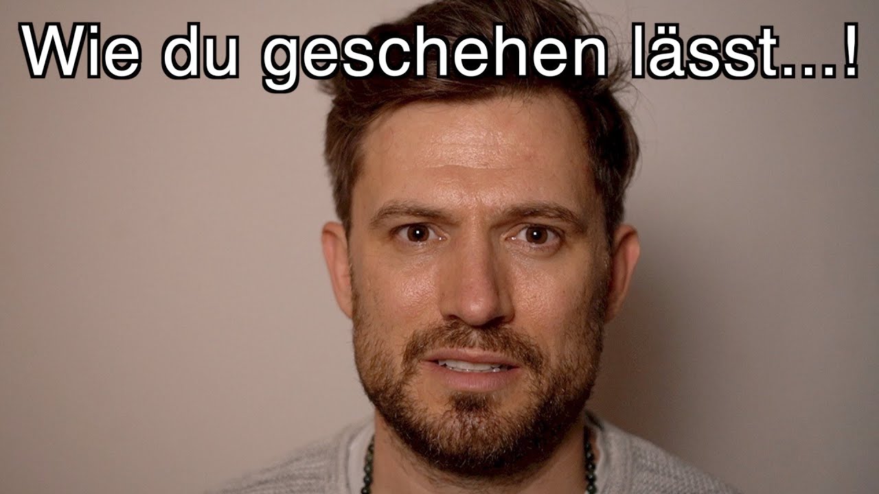 Wie du geschehen lässt...!