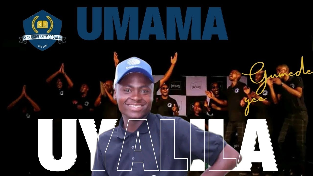 UMAMA UYALILA GWIJO GUMEDE GEE