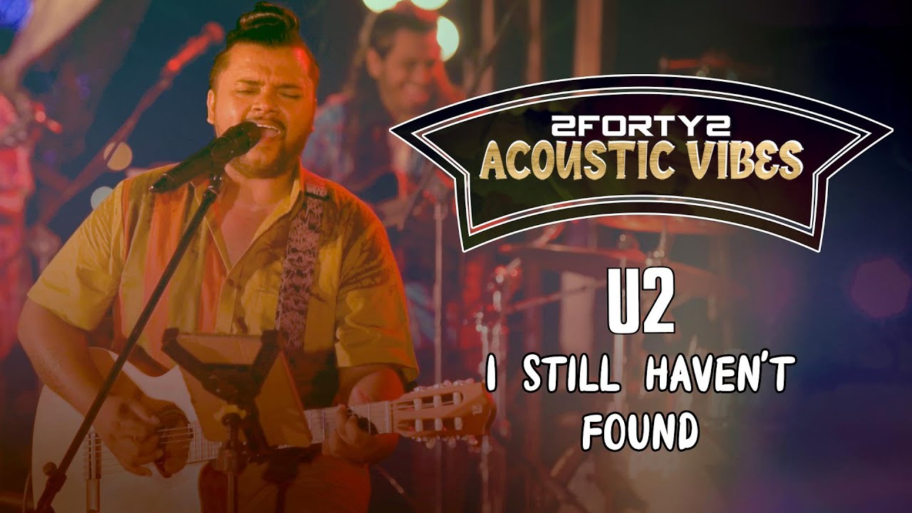 2FORTY2 Cover | I Still Haven't Found | Acoustic Vibes | Original Song by U2 |