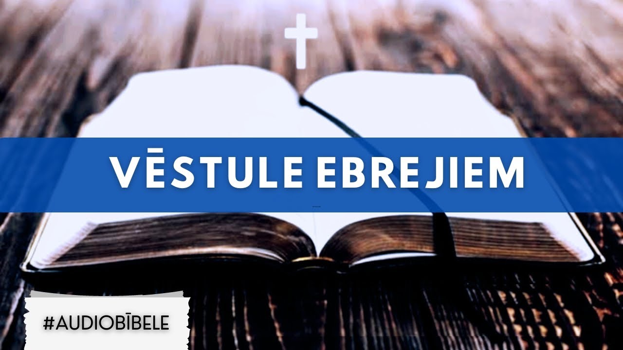 AUDIO BĪBELE // Vēstule Ebrejiem