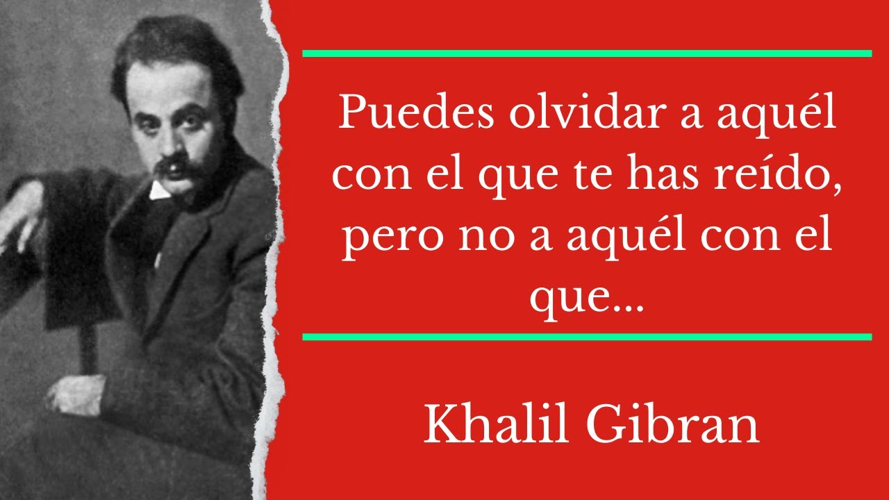 Poderosas frases para la vida, escritas por Khalil Gibran
