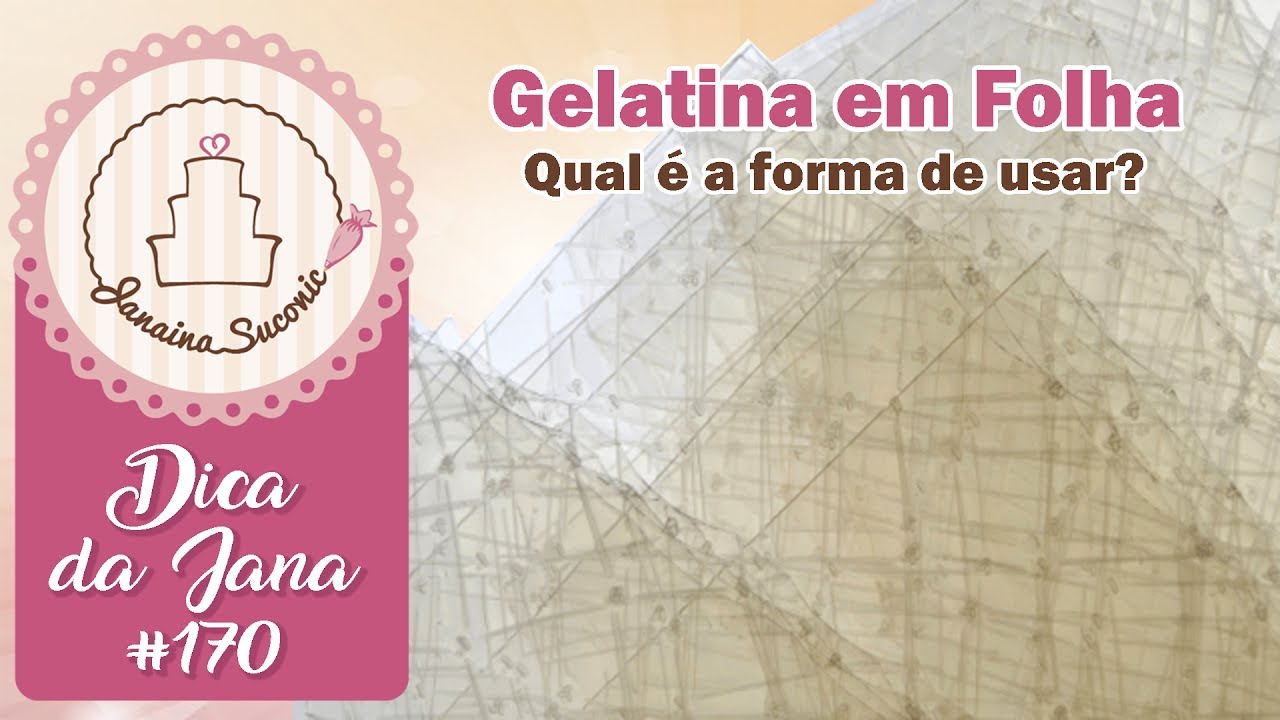 Dica da Jana #170 Gelatina em Folha Por Janaina Suconic