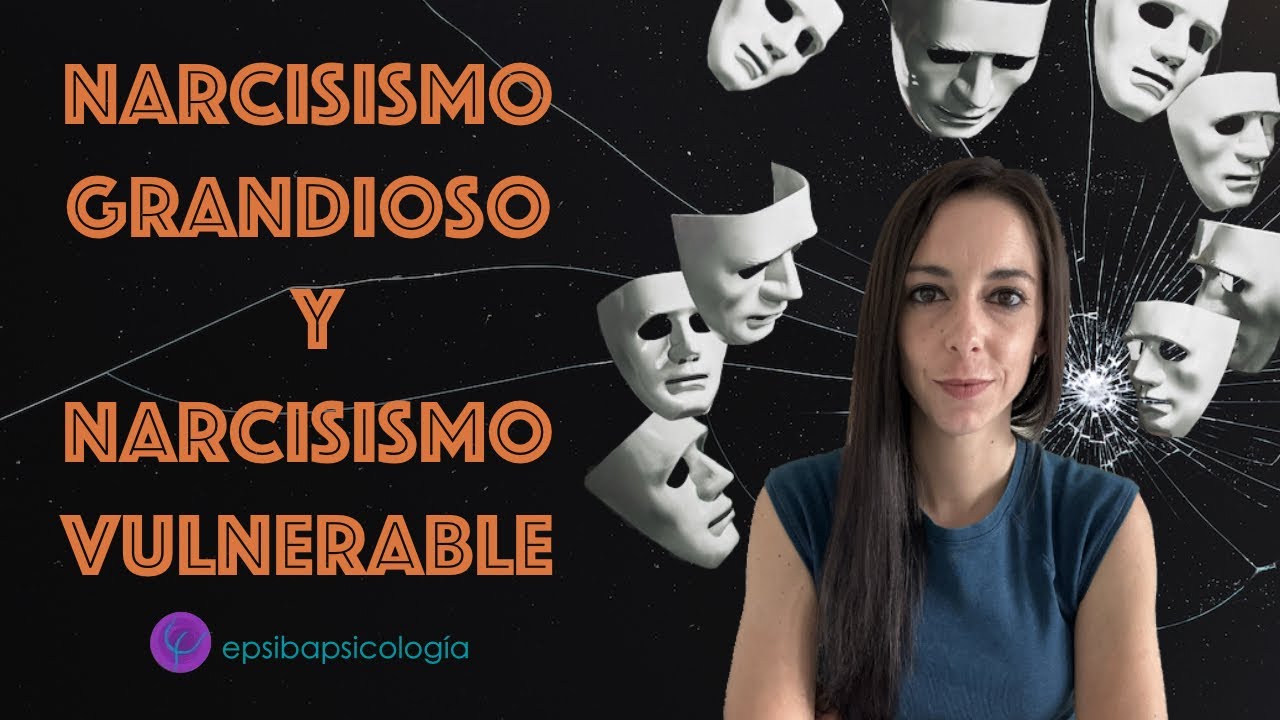 Narcisismo Grandioso y Narcisismo Vulnerable: La Doble Cara de la Personalidad Narcisista