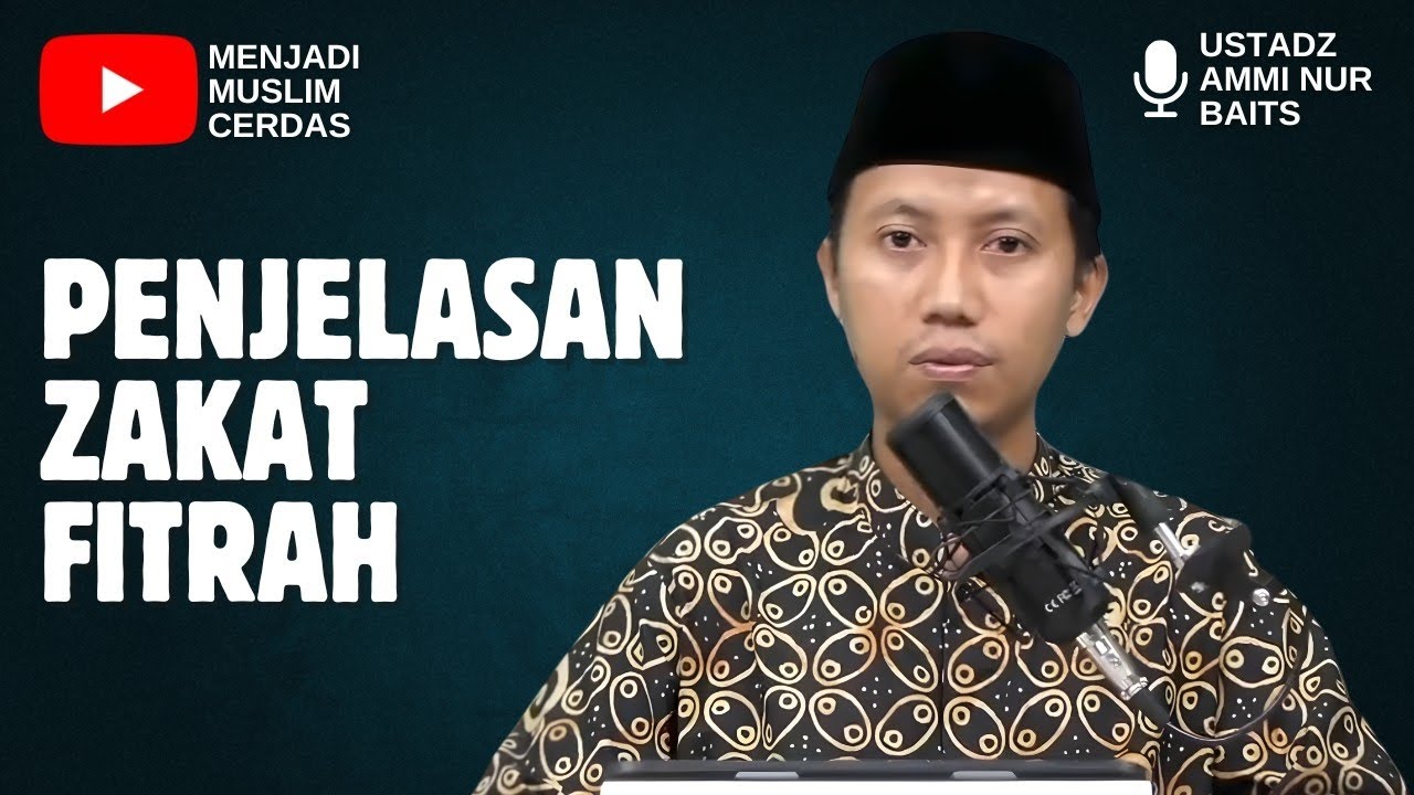 PENJELASAN ZAKAT FITRAH | USTADZ AMMI NUR BAITS 