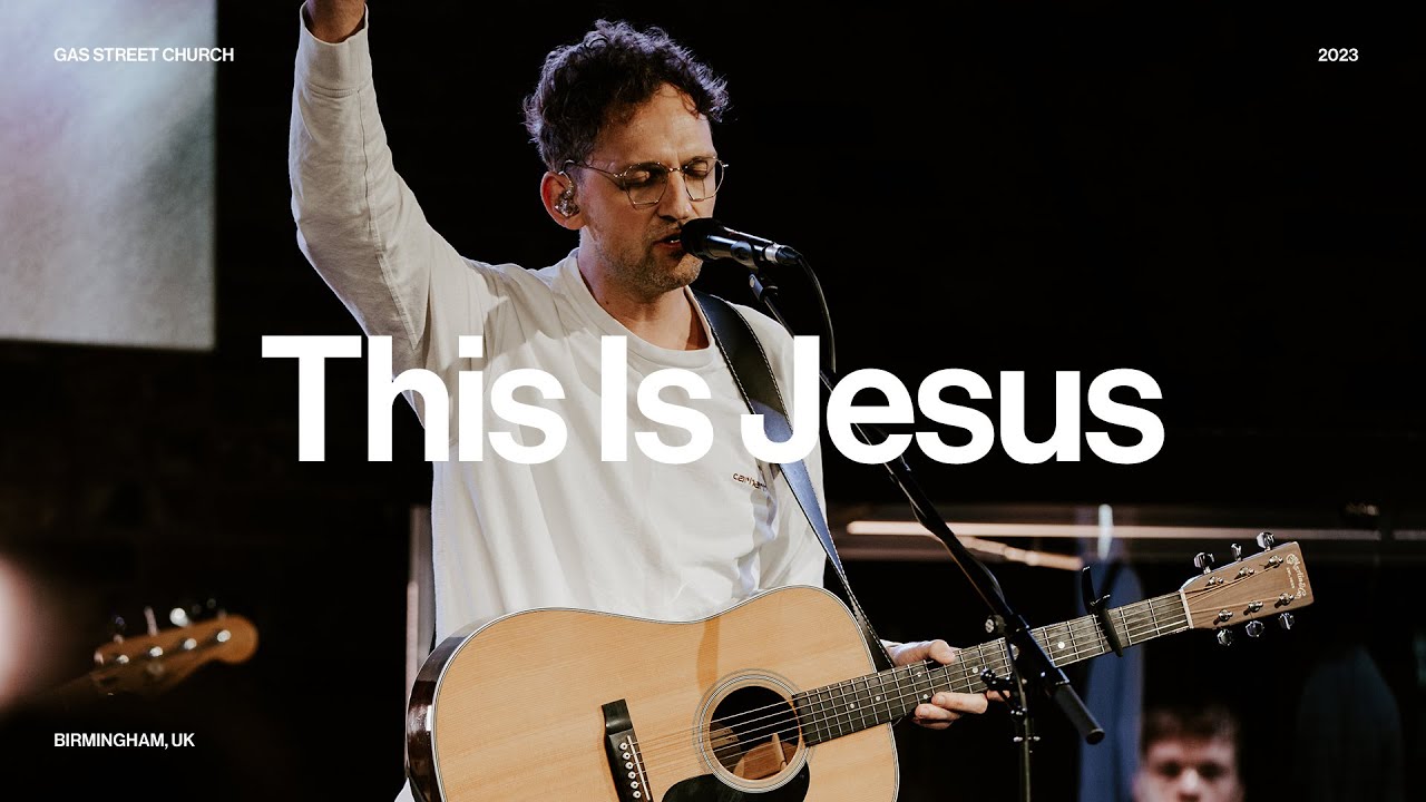 This Is Jesus &mdash; Luke Hellebronth | Gas Street Church