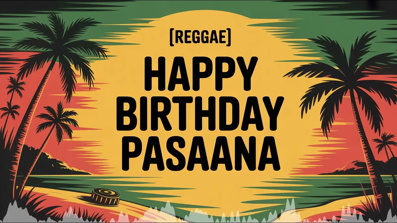 Pasaana Birthday Song - Reggae - Energetic