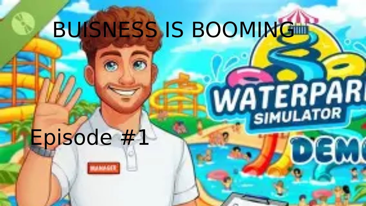 Water Park Simulator l Episode #1 l BUISNESS IS BOOMING!
