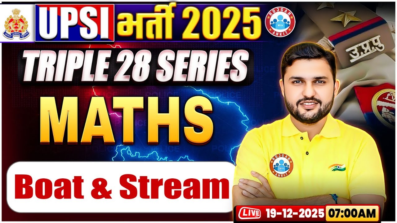 UPSI Maths Classes 2025 | Boat & Stream | Triple 28 Series For UP SI | UP SI Maths By Rahul Sir