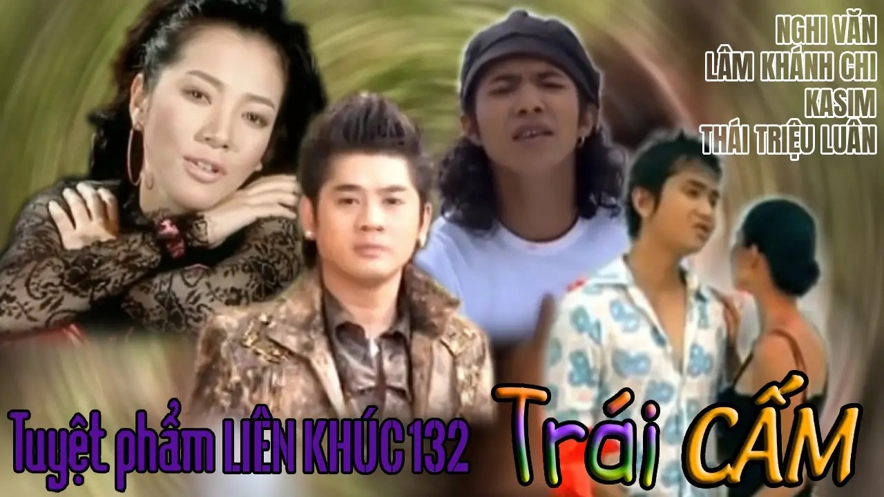 Tuyệt Phẩm Liên Khúc 132: TRÁI CẤM - Various Artists