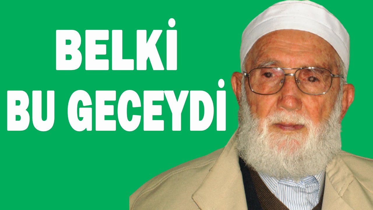 BELKİ BU GECEYDİ KADİR GECESİ - HACI MUSTAFA GÜNEŞ