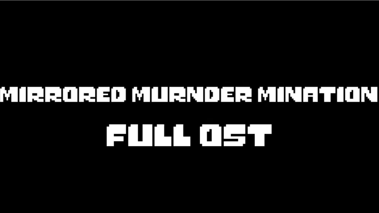 Mirrored Murder Mination Full Ost