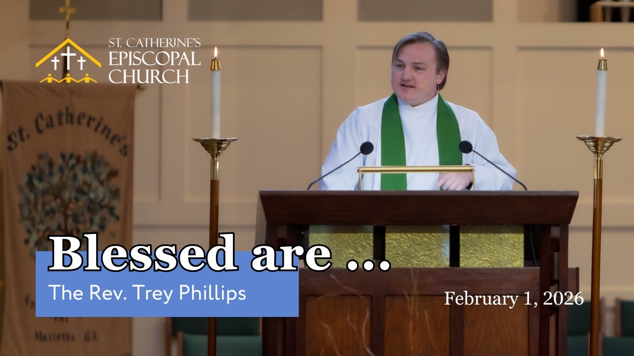 SERMON: 02.01.26 | The Fourth Sunday After Epiphany | The Rev. Trey Phillips