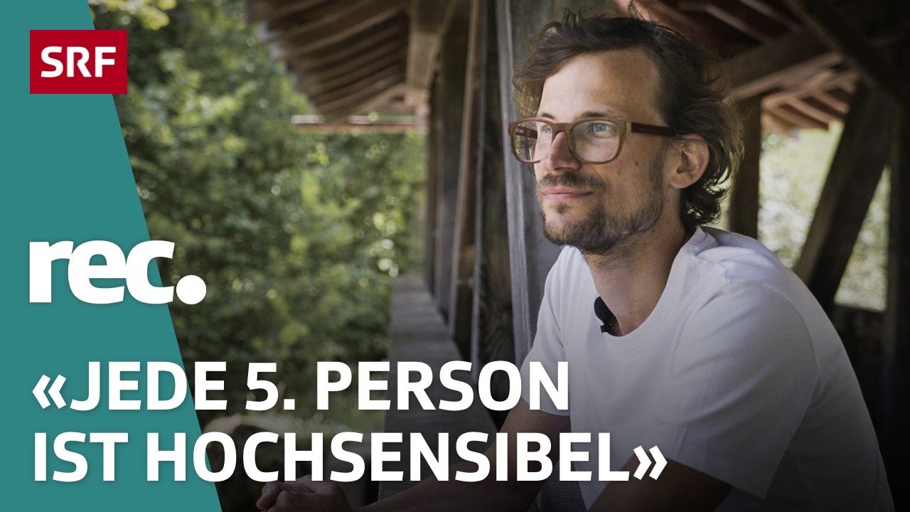 Hochsensibilität bei Männern – Reizüberflutung bis zum Burnout? | Reportage | rec. | SRF