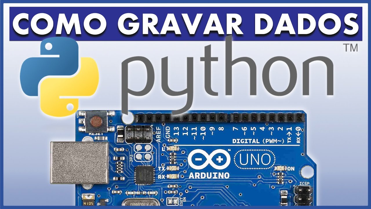 USE O PYTHON PARA GRAVAR DADOS NO PC | Programação simples no Arduino e no PC!