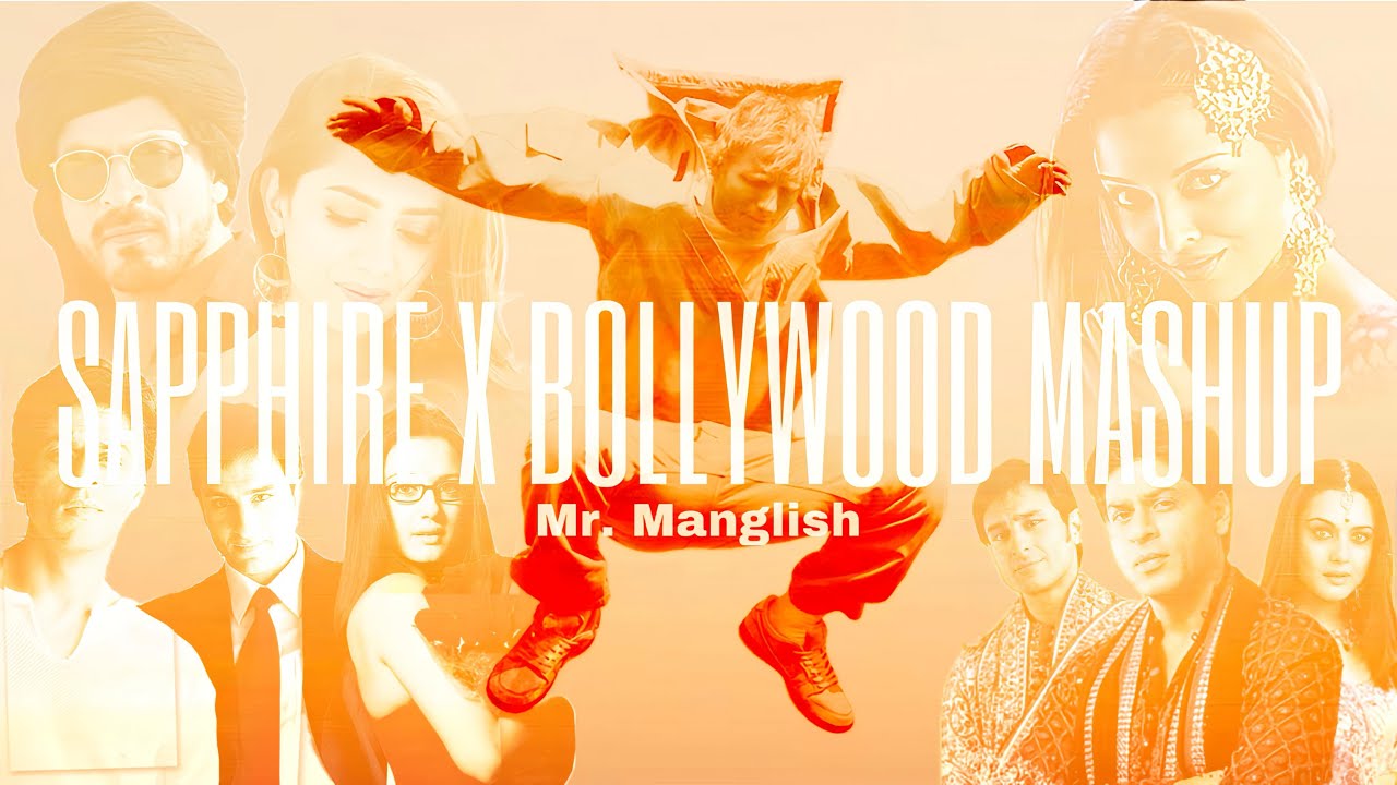 Sapphire x Bollywood Mix - Mr. Manglish