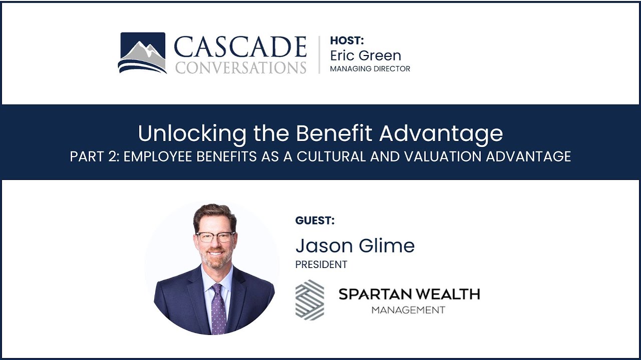 Unlocking the Benefit Advantage Part 2: Employee Benefits as a Cultural and Valuation Advantage
