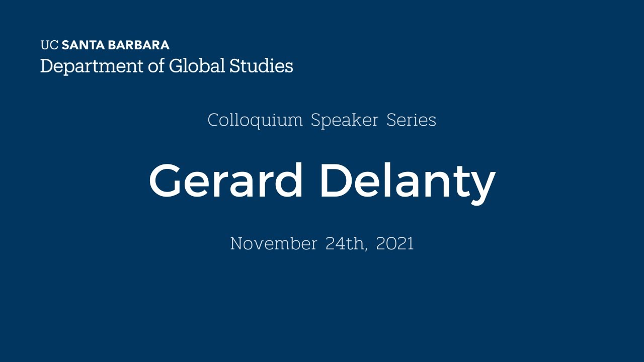 Gerard Delanty - Sociological perspectives on the Covid-19 pandemic (UCSB Global Studies Colloquium)