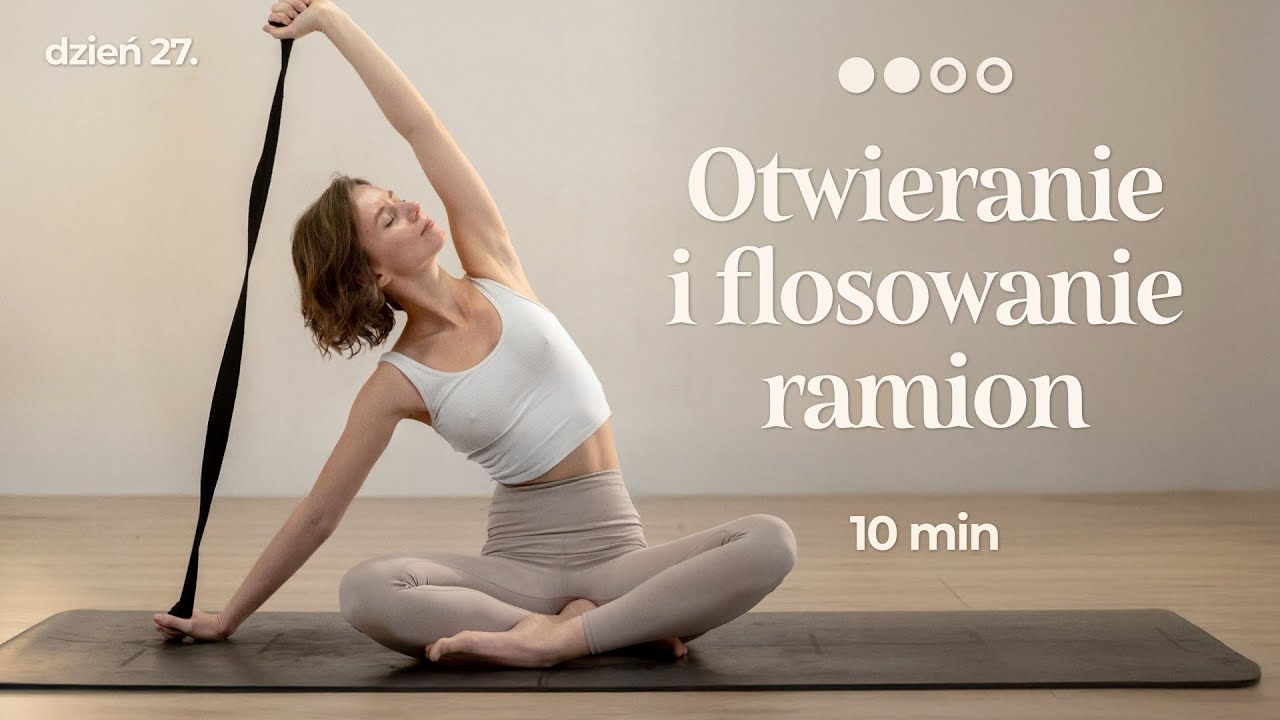 Joga: Otwieranie i Flosowanie Ramion | ●●○○ | 10 min