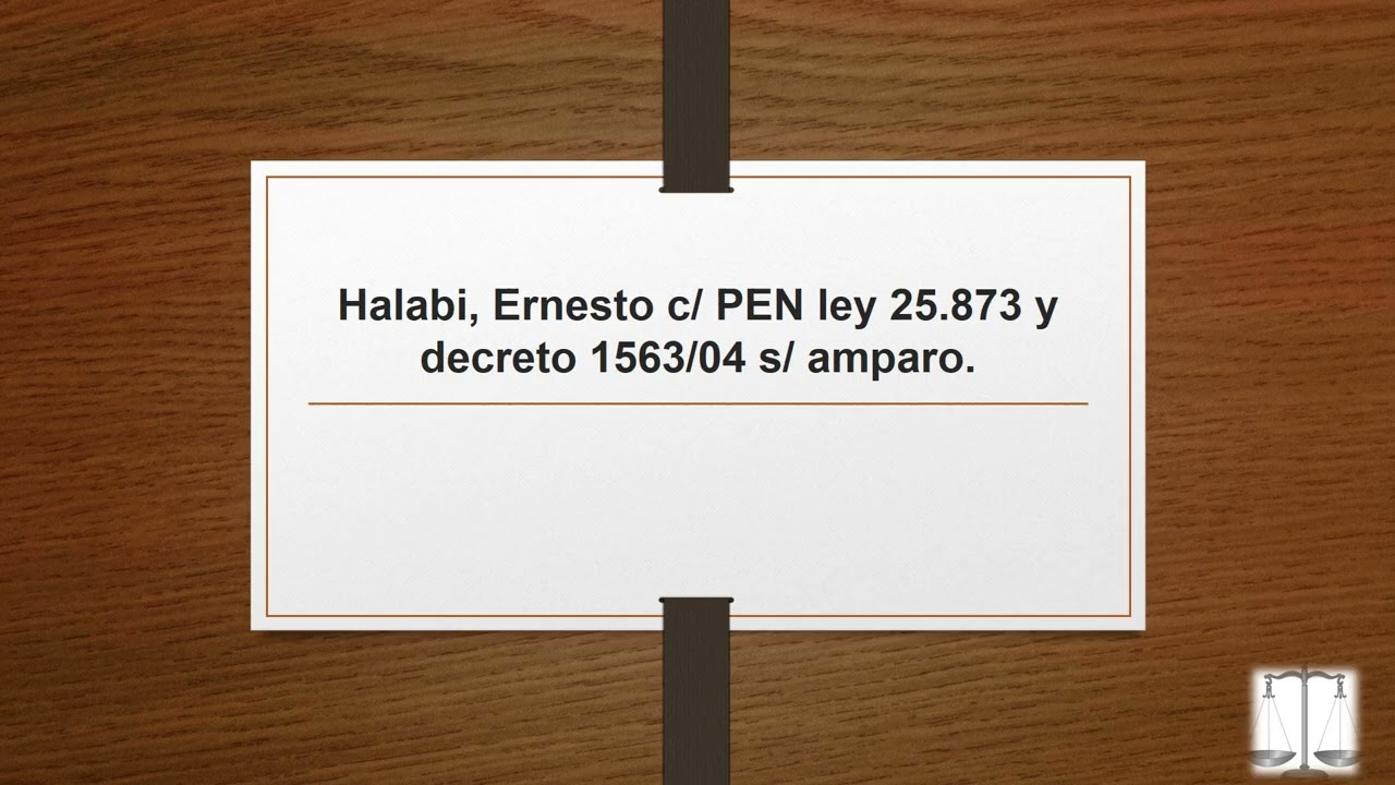 Fallo Halabi, Ernesto c/ P.E.N. – ley 25.873 – dto. 1563/04 s/ amparo