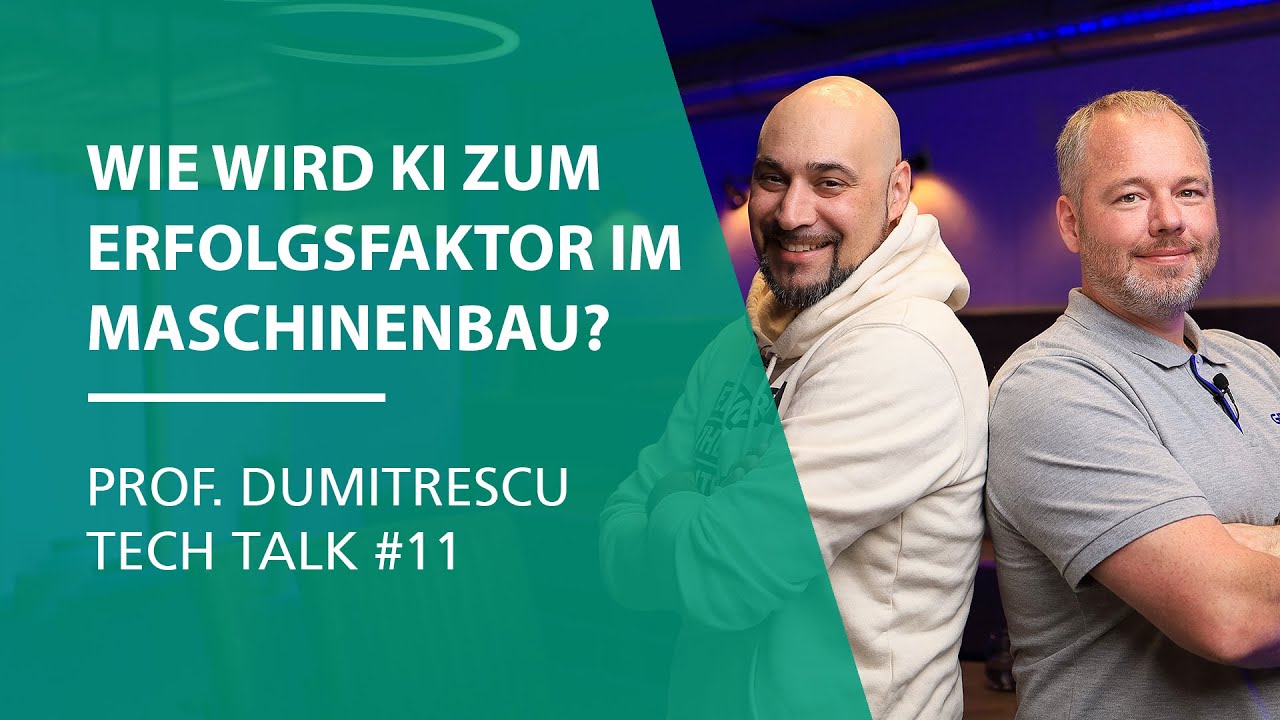Wie wird KI zum Erfolgsfaktor im Maschinenbau? | Prof. Dumitrescu Tech Talk #11