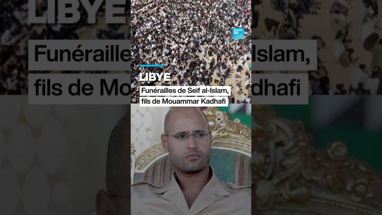 Libye : fun&eacute;railles de Seif al-Islam, fils de Mouammar Kadhafi &bull; FRANCE 24