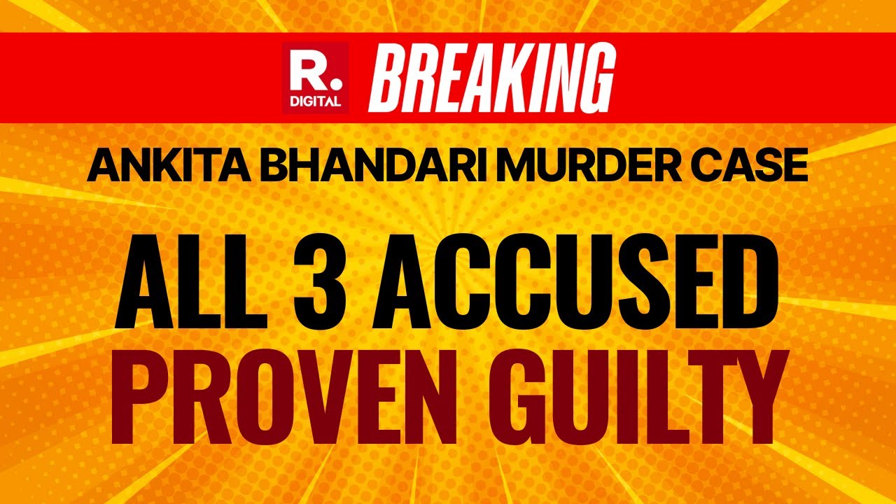 Ankita Bhandari Murder Case LIVE Updates: All 3 Accused Proven Guilty, Ankita's Mother Breaks Down
