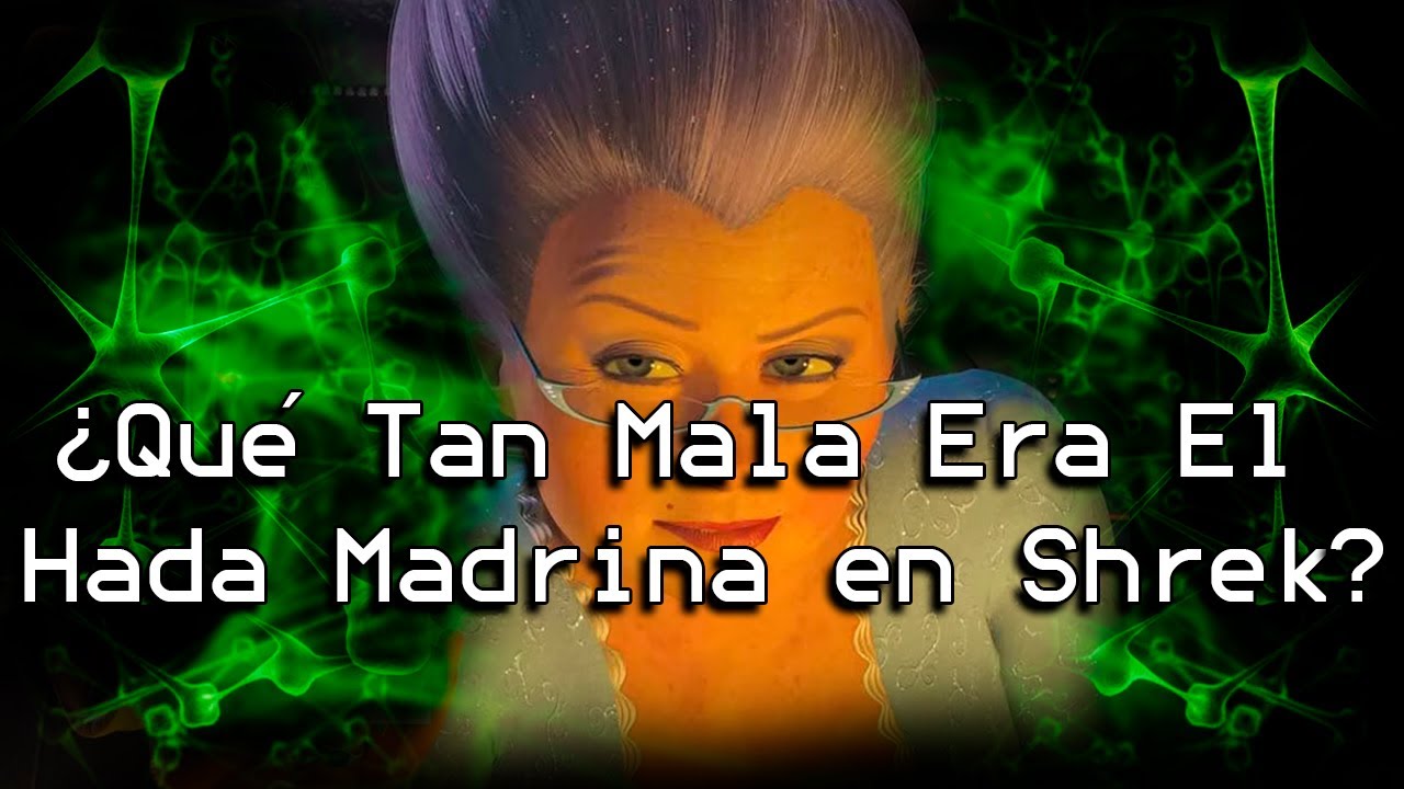 | &iquest;El Hada Madrina en Shrek NO Era La Mala? | La Mente del Villano |