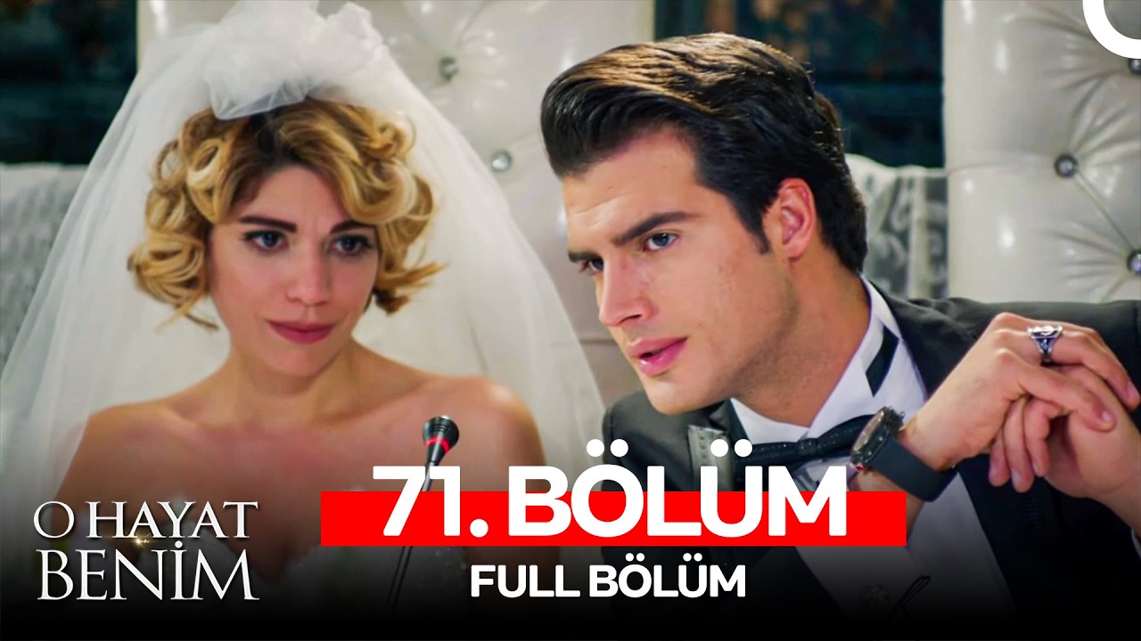 O Hayat Benim 71. Bölüm
