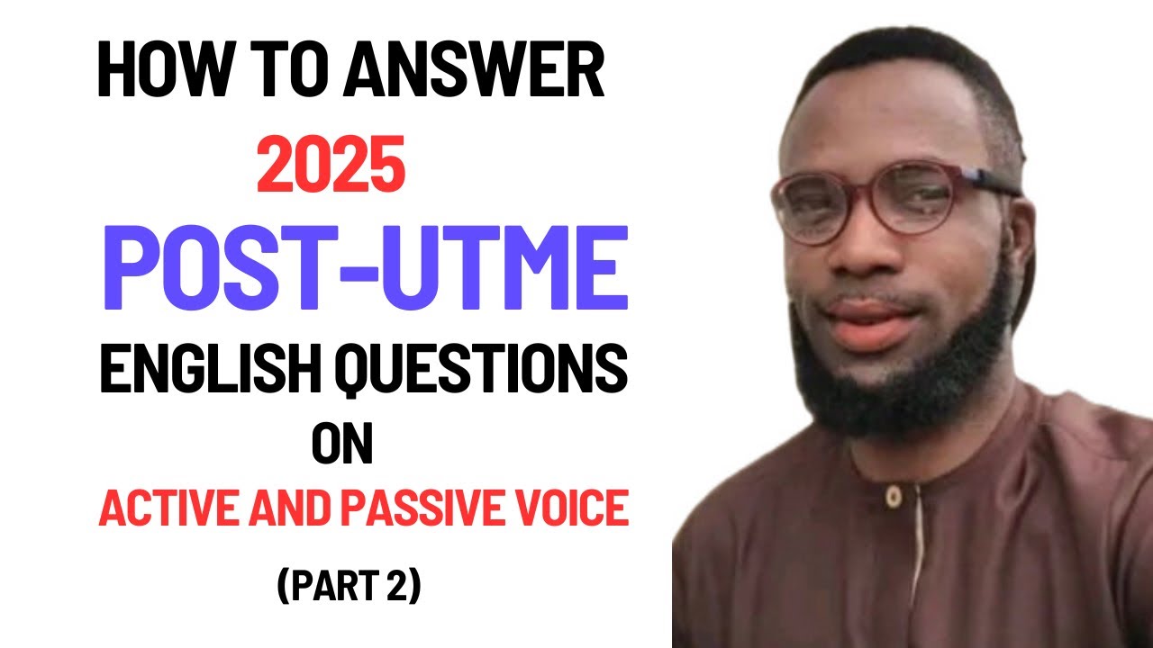 How to Answer POST-UTME 2025 English Questions on ACTIVE VOICE and PASSIVE VOICE (Part 2)