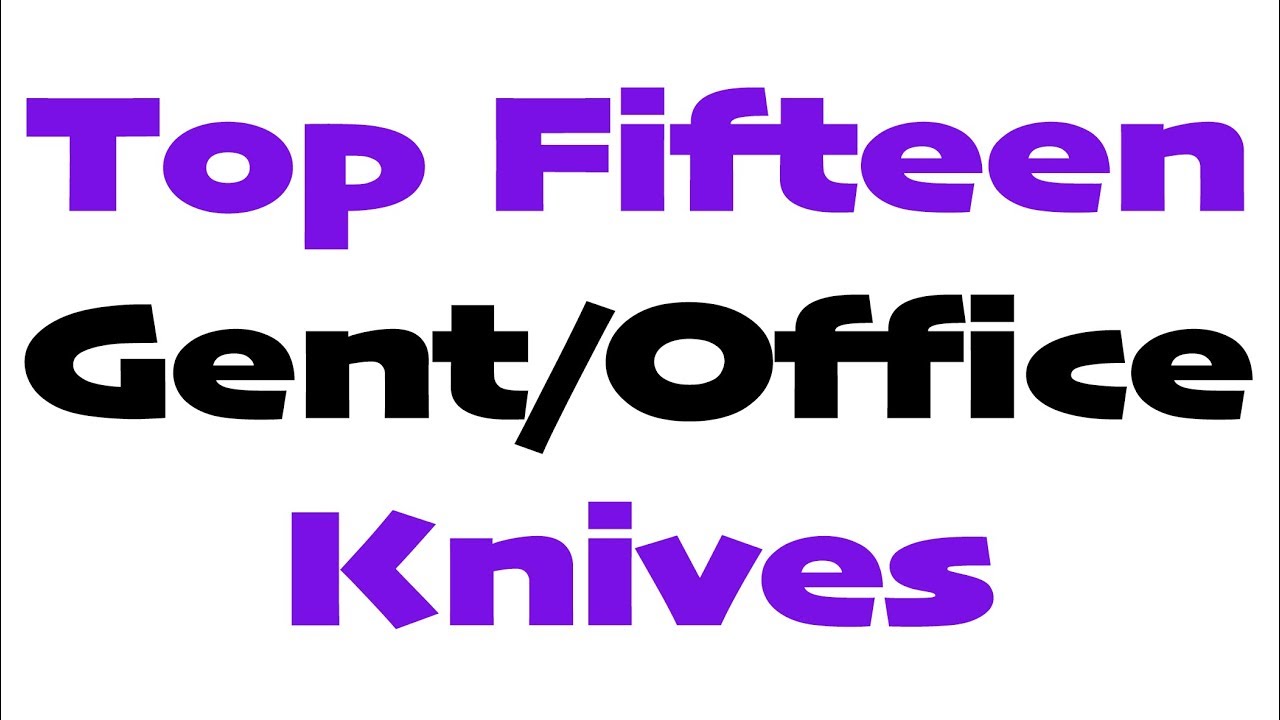 Top 15 Gent/Office Carry Knives