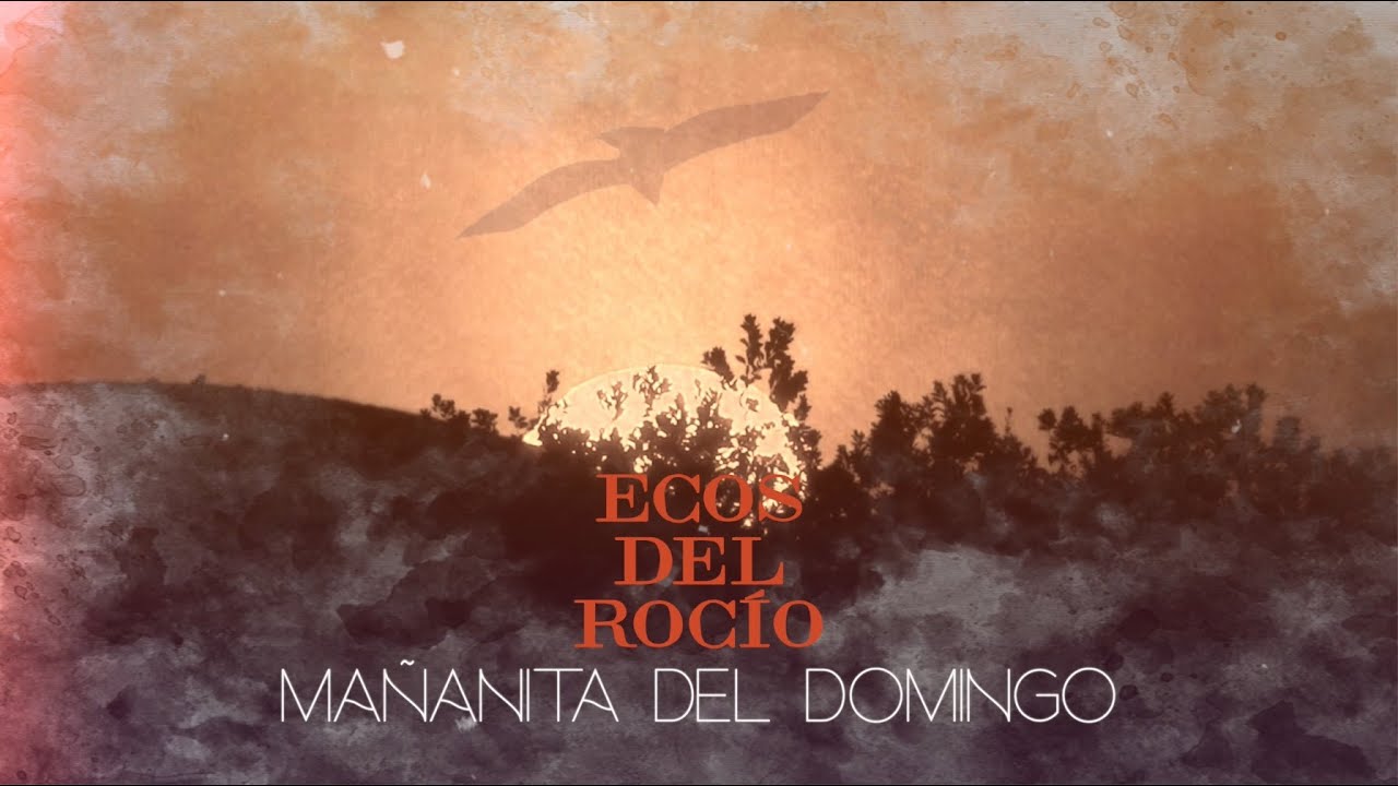 Ecos del Rocío - Mañanita del Domingo (Video Lyric)