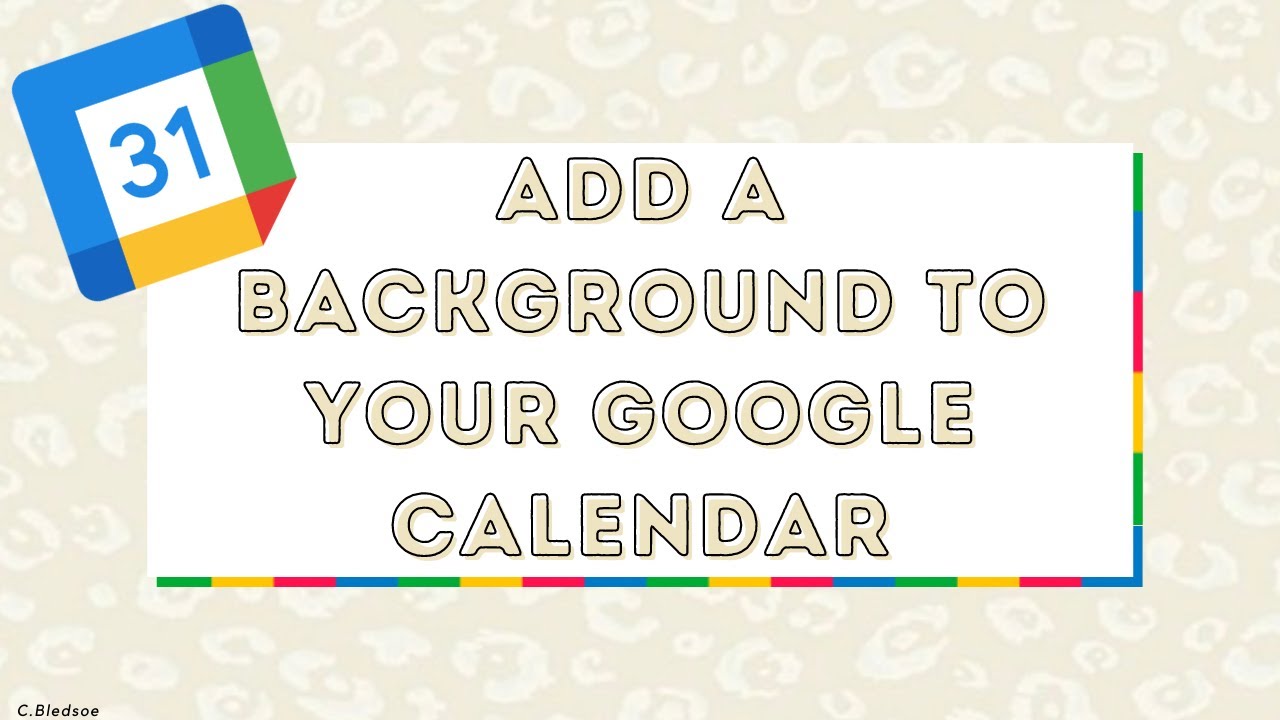 Adding a Background to your Google Calendar