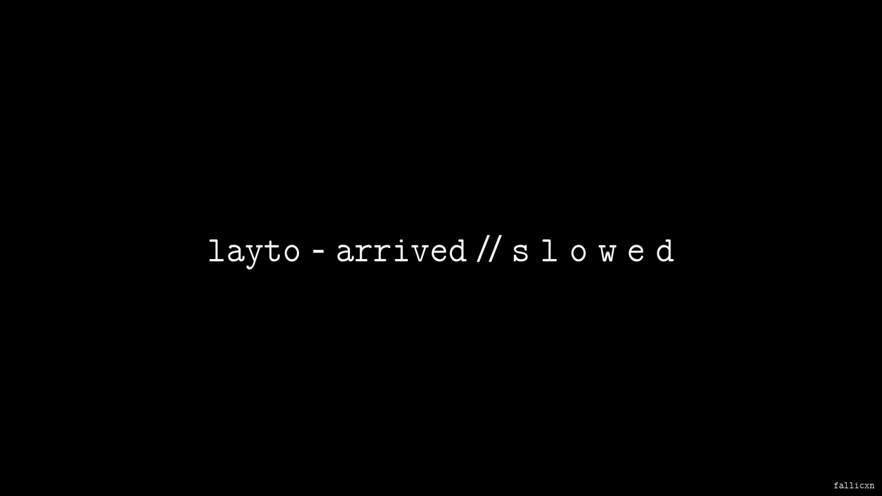 Layto - ARRIVED // S L O W E D