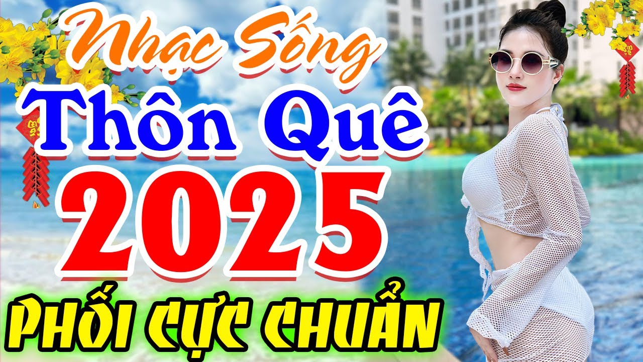 LK Nhạc Sống Thôn Quê Người Mẫu 2025✔️Mở Loa Hết Cỡ LK Nhạc Sống Hà Tây Gái Xinh 2K6 Phê Bất Hủ