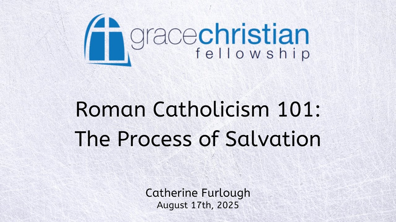 Roman Catholicism 101: The Process of Salvation