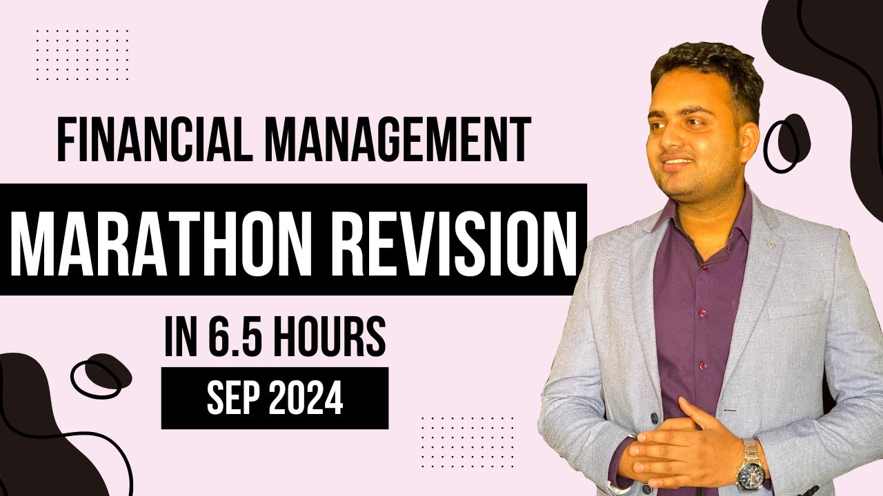 Financial Management Marathon Revision Lecture for September 2024.