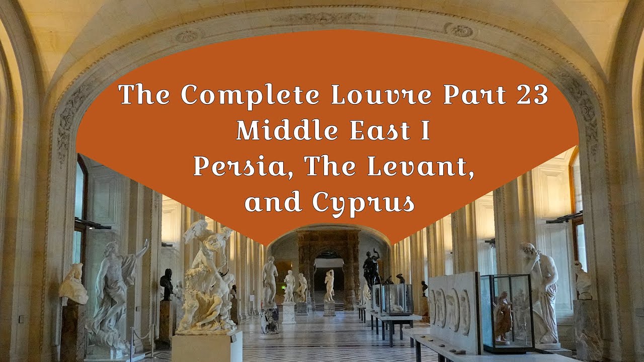 The Complete Louvre Part 23: The Middle East I