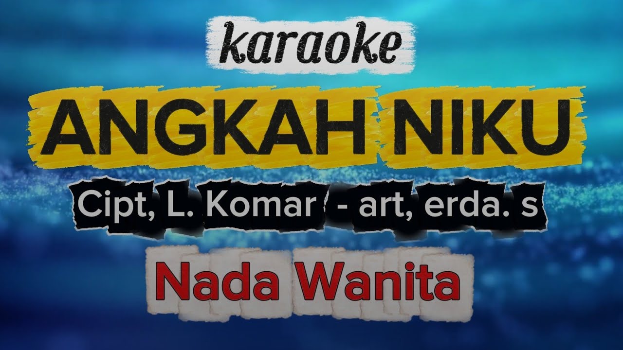 ANGKAH NIKU (nada wanita) cipt, L. Komar - art erda.s - lagu lampung karaoke