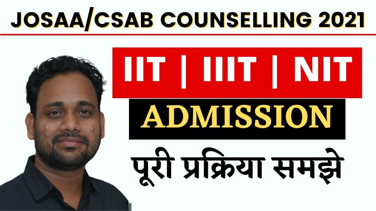 JOSAA CSAB COUNSELLING 2021|JOSAA CSAB COUNSELLING FULL PROCEDURE|IIT IIIT NIT ADMISSION PROCESS