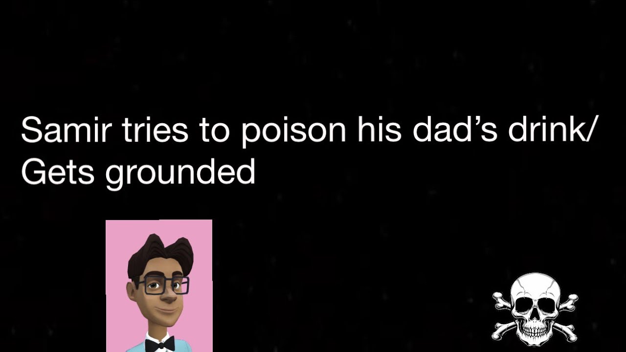 Samir tries to poison his dad&rsquo;s drink/gets grounded