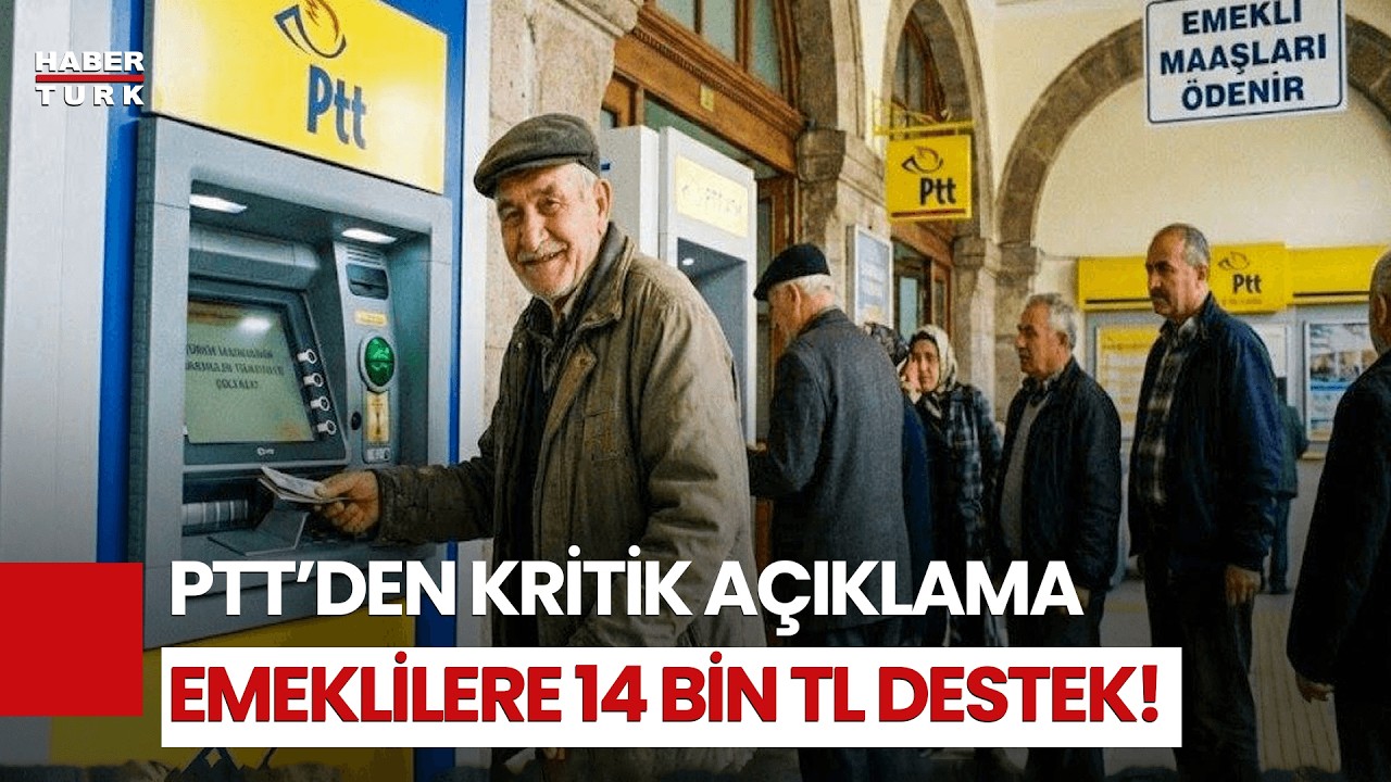 PTT&rsquo;den Emeklilere 14 Bin TL Nakit Desteği: Şartlar Belli Oldu!