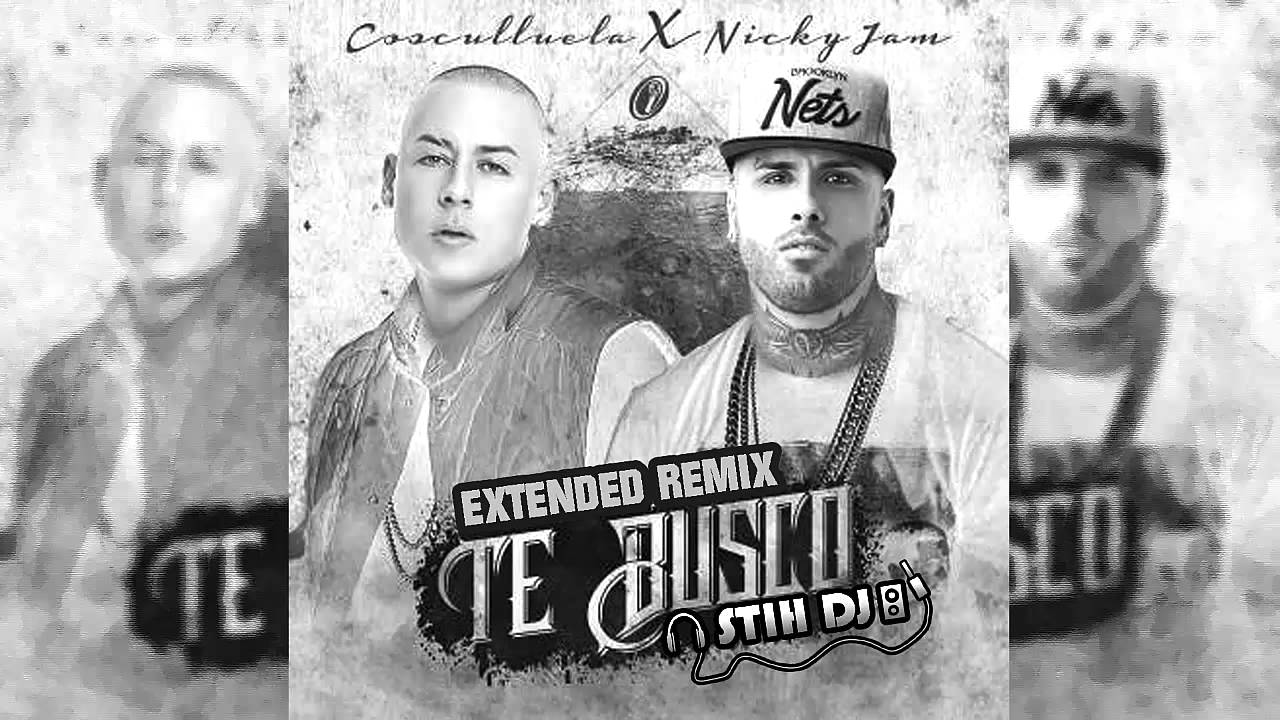 Te Busco - Cosculluela Ft. Nicky Jam (Extended Remix DJ STIH)