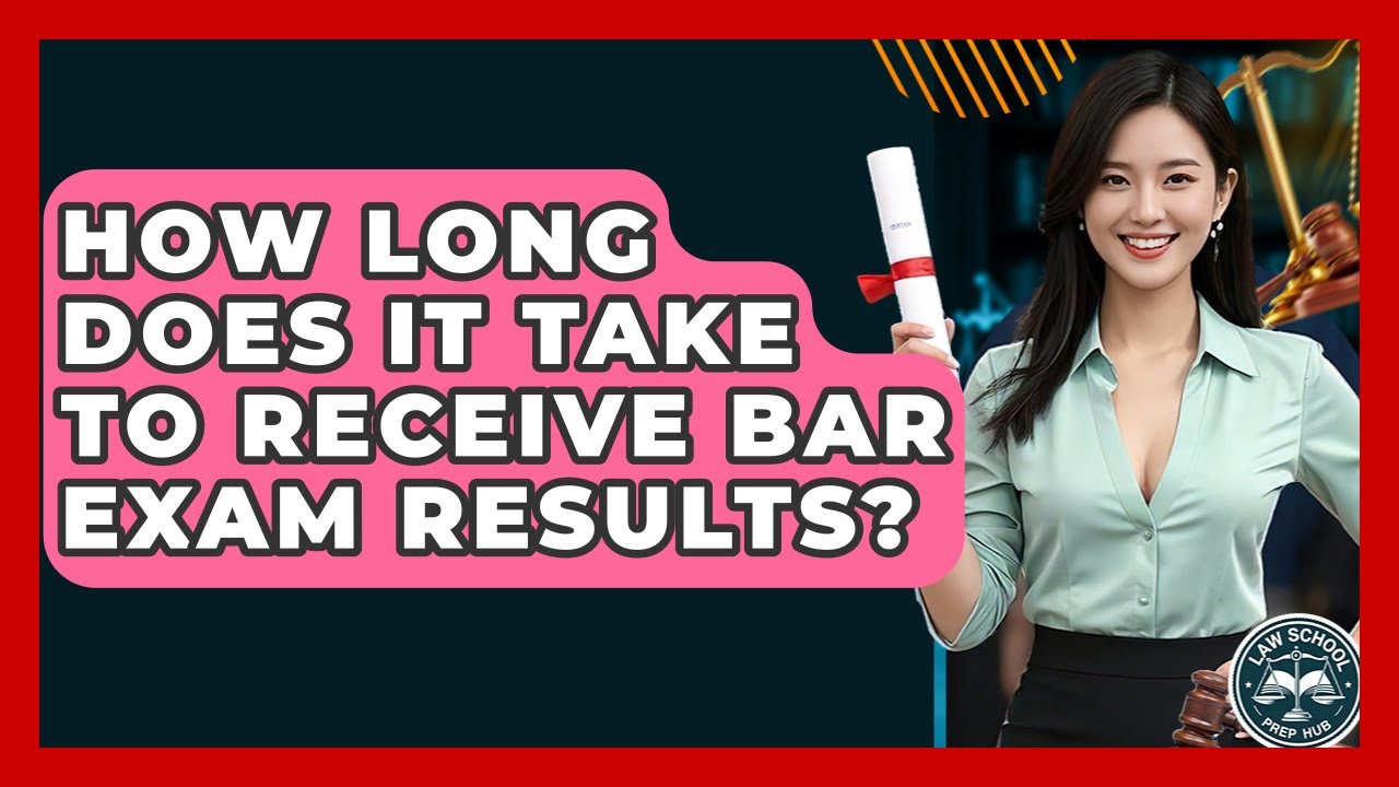 How Long Does It Take To Receive Bar Exam Results? - Law School Prep Hub