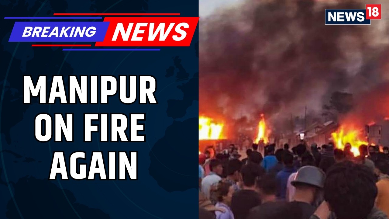 Manipur Violence : Mob Clashes With Security Forces Amid Protests Against New Dy CM | News18