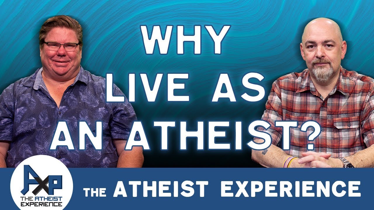 Why Continue Living If You're An Atheist? | Steve - Edmonton, CA | Atheist Experience 24.06