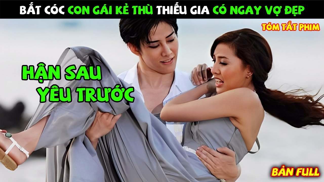 Review Phim: Bắt Cóc Con Gái Kẻ Thù Thiếu Gia Có Ngay Vợ Đẹp | Tóm tắt Phim hay | Full