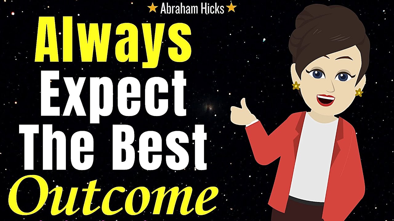 Always Expect The Best Outcome 🌸✨Abraham Hicks 2025 New