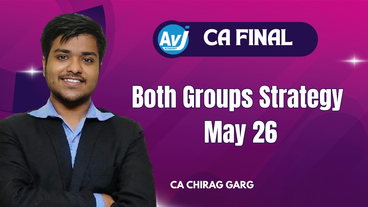 CA Final Both Groups Strategy | May 2026 Attempt | CA Chirag Garg | AVJ Academy