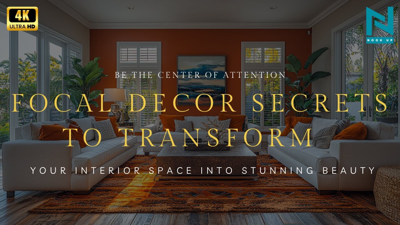 Bethe Center of Attention: Focal Decor Secrets to Transform Your Interior Space into Stunning Beauty